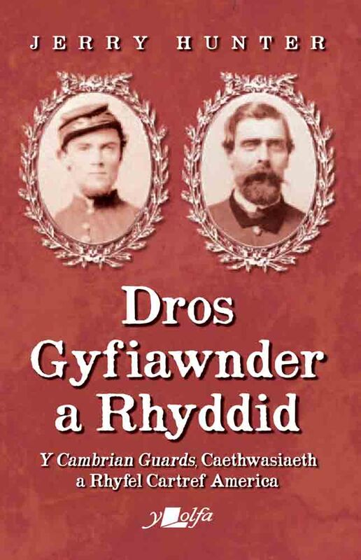 Y Band of Brothers Cymraeg: Hanes catrawd Cymreig Rhyfel Gartref America